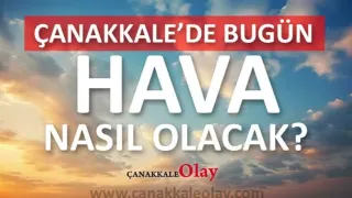Çanakkale'de Açık ve Rüzgarlı Bir Gün Bekleniyor